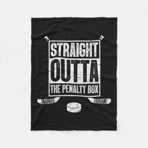 Straight Outta The Penalty Box Fun Ice Hockey  Fleece Blanket