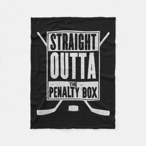Straight Outta The Penalty Box Fun Ice Hockey Gift Fleece Blanket