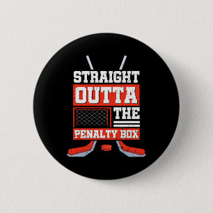 Straight Outta The Penalty Box Funny Hockey Player Button