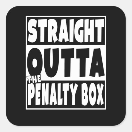 Straight Outta The Penalty Box Funny Hockey Player Square Sticker