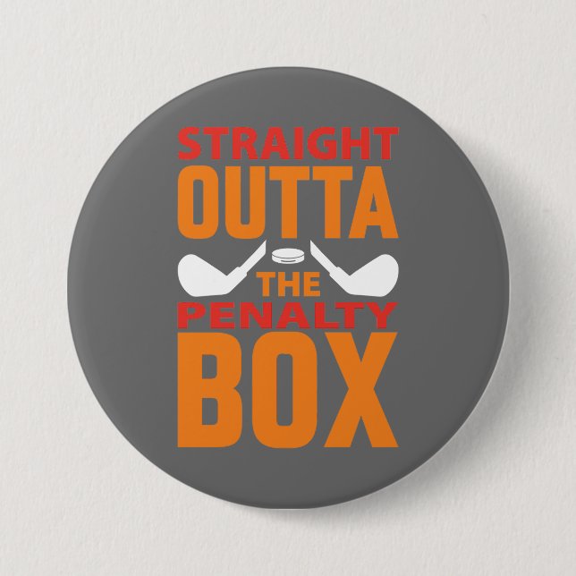 Straight Outta The Penalty Box Hockey  Button (Front)