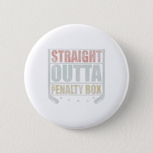 Straight Outta The Penalty Box Hockey  Button