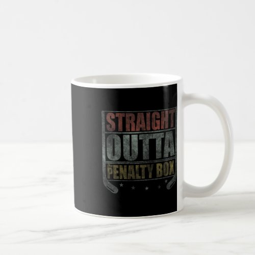 Straight Outta The Penalty Box Hockey  Coffee Mug