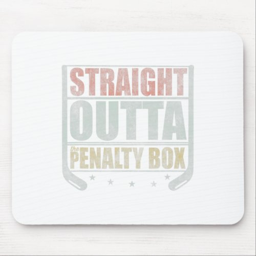 Straight Outta The Penalty Box Hockey  Mouse Pad