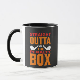 Straight Outta The Penalty Box Hockey Mug