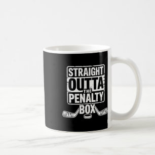 Straight Outta The Penalty Box Hockey Player Coffee Mug