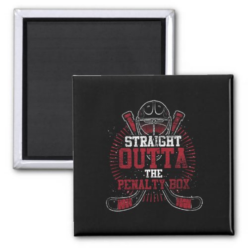 Straight Outta The Penalty Box Hockey Player Gift  Magnet