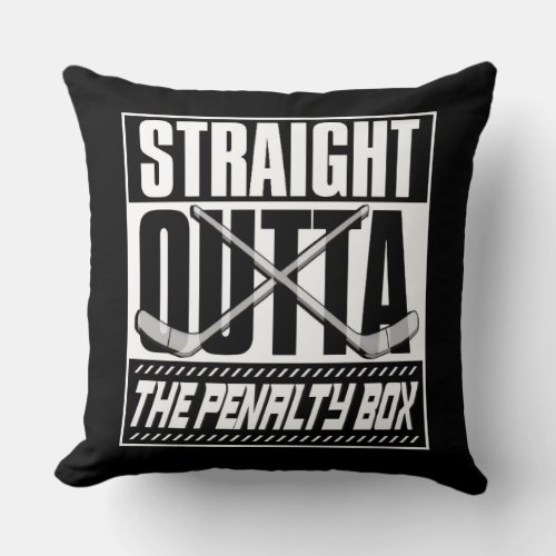 Straight Outta The Penalty Box Hockey Throw Pillow