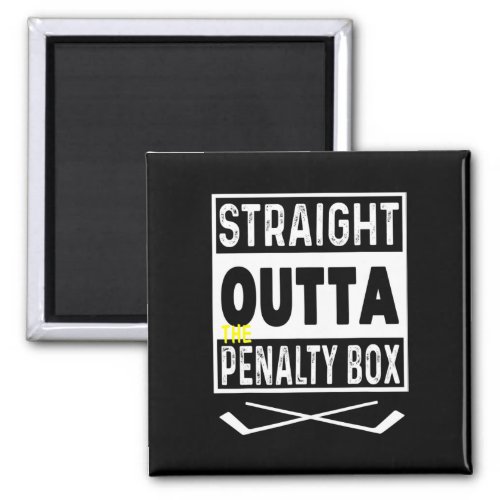 Straight Outta The Penalty Box Ice Hockey 1  Magnet