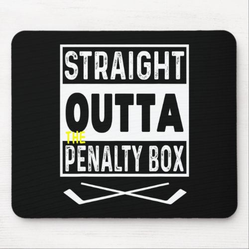 Straight Outta The Penalty Box Ice Hockey 1  Mouse Pad