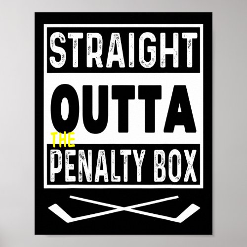 Straight Outta The Penalty Box Ice Hockey 1  Poster