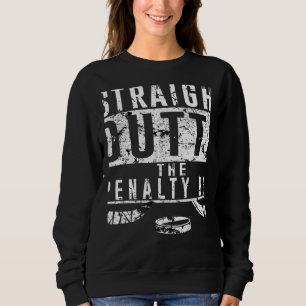Straight Outta The Penalty Box Ice Hockey Player D Sweatshirt