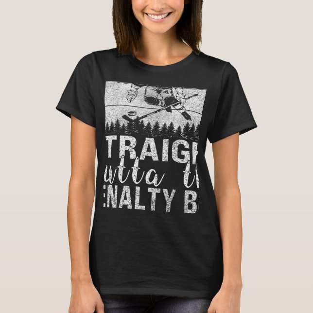 Straight Outta The Penalty Box Ice Hockey Player D T-Shirt (Front)