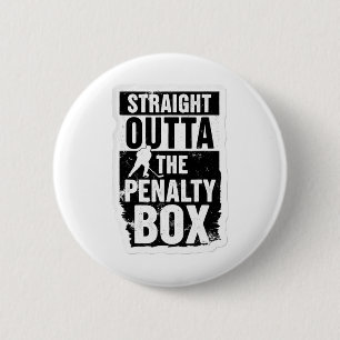 Straight Outta The Penalty Box Ice Hockey Player G Button