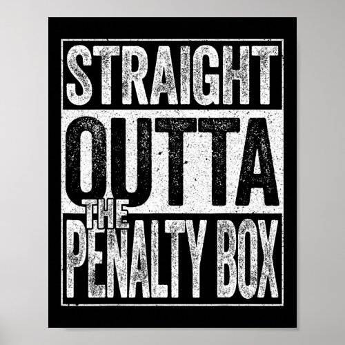 Straight Outta The Penalty Box Ice Hockey Player  Poster