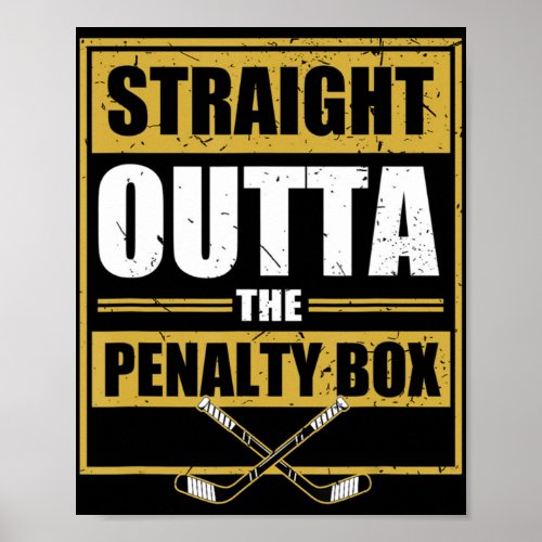 Straight Outta The Penalty Box Ice Hockey  Poster