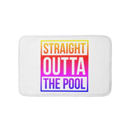 Straight Outta The Pool Typographic Text Colorful Bath Mat