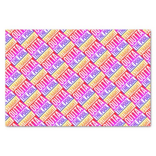Straight Outta The Pool Typographic Text Colorful Tissue Paper