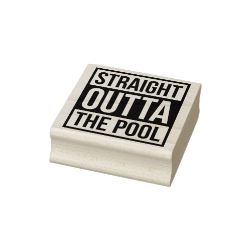 Straight Outta The Pool Typographic Text Rubber Stamp