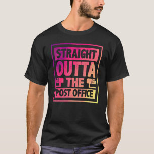 Straight Outta The Post Office Postal Worker Mailm T-Shirt