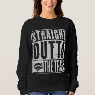 Straight Outta The Trash Sweatshirt