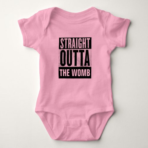 STRAIGHT OUTTA THE WOMB BABY GIRL T_shirts