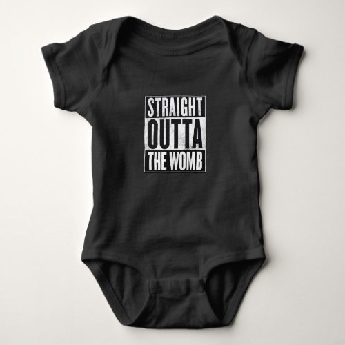 Straight Outta the Womb _ Baby grow Baby Bodysuit