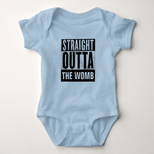 STRAIGHT OUTTA THE WOMB BABY T_shirts