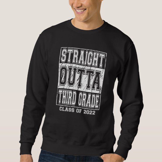 Straight Outta Third Grade Graduation 2022 3rd Gra Sweatshirt (Front)