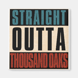 Straight Outta Thousand Oaks California CA Magnet