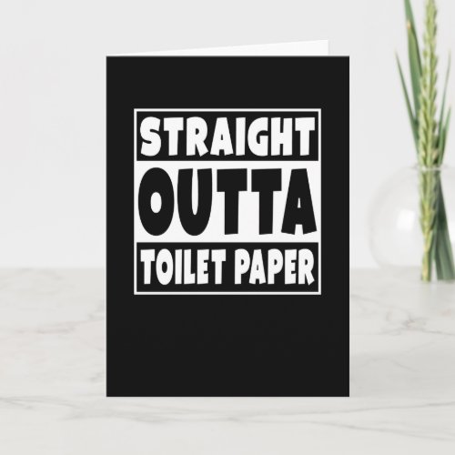 Straight Outta Toilet Paper Card
