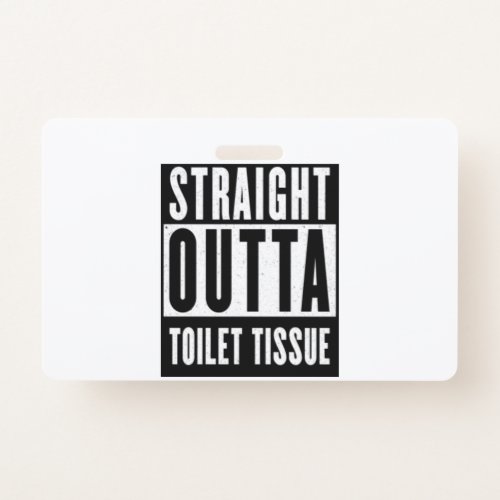 Straight Outta Toilet Tissue Funny Prepper Gifts Badge
