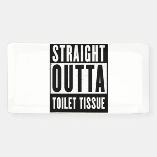 Straight Outta Toilet Tissue Funny Prepper Gifts Banner