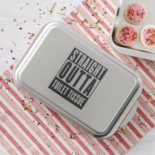 Straight Outta Toilet Tissue Funny Prepper Gifts Cake Pan