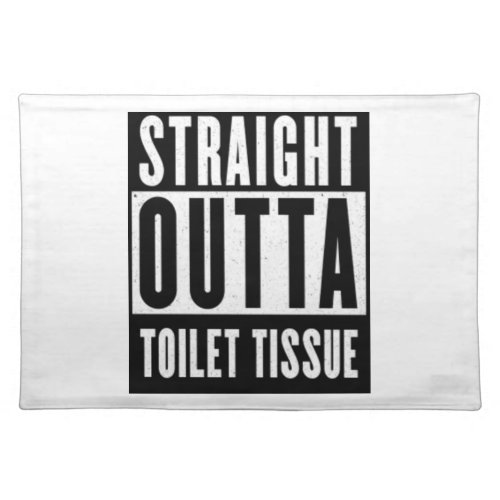 Straight Outta Toilet Tissue Funny Prepper Gifts Cloth Placemat