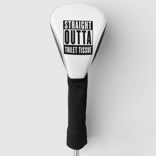 Straight Outta Toilet Tissue Funny Prepper Gifts Golf Head Cover (Front)