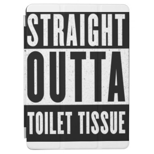 Straight Outta Toilet Tissue Funny Prepper Gifts iPad Air Cover