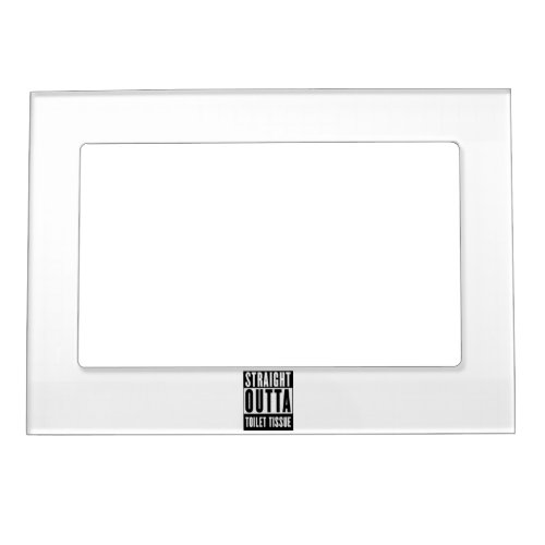 Straight Outta Toilet Tissue Funny Prepper Gifts Magnetic Frame