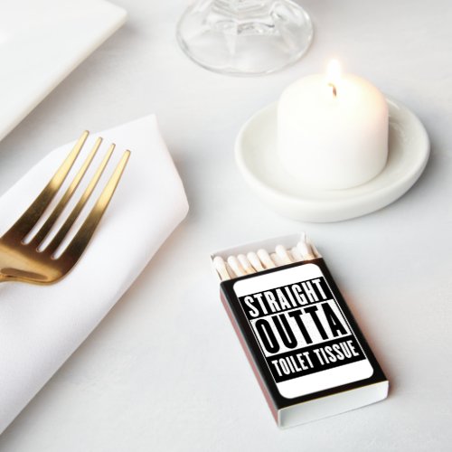 Straight Outta Toilet Tissue Funny Prepper Gifts Matchboxes
