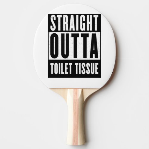 Straight Outta Toilet Tissue Funny Prepper Gifts Ping Pong Paddle