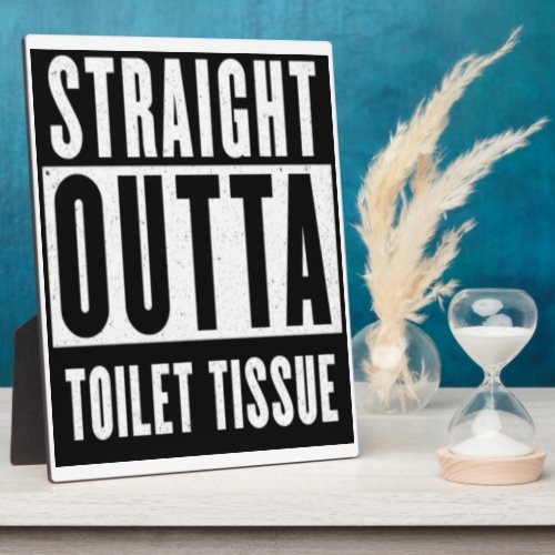 Straight Outta Toilet Tissue Funny Prepper Gifts Plaque