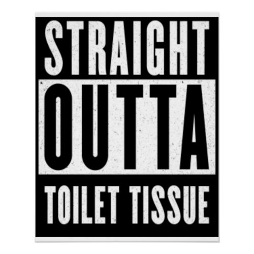 Straight Outta Toilet Tissue Funny Prepper Gifts Poster