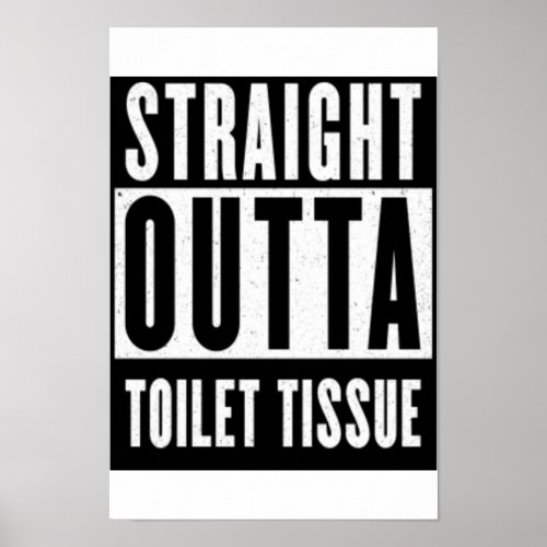 Straight Outta Toilet Tissue Funny Prepper Gifts Poster