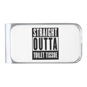 Straight Outta Toilet Tissue Funny Prepper Gifts Silver Finish Money Clip
