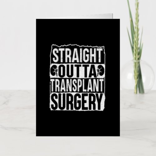 Straight Outta Transplant Surgery Kidney Foil Greeting Card