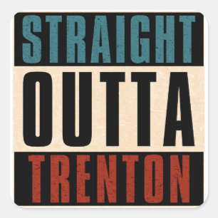 Straight Outta Trenton New Jersey NJ Square Sticker