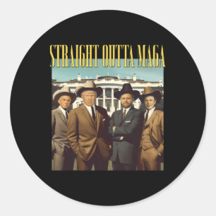 Straight Outta Trump Dream Team 45 47 Daddy's Home Classic Round Sticker