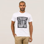 STRAIGHT OUTTA TRUMPTON T-Shirt