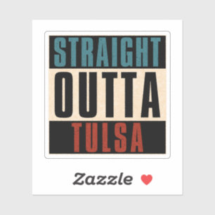Straight Outta Tulsa Oklahoma OK Sticker
