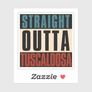 Straight Outta Tuscaloosa Alabama AL Sticker